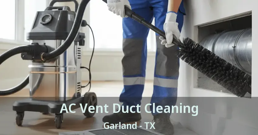 AC Vent Duct Cleaning Garland - TX AC Vent Duct Cleaning Garland - TX