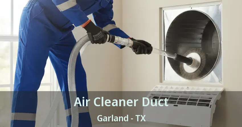Air Cleaner Duct Garland - TX