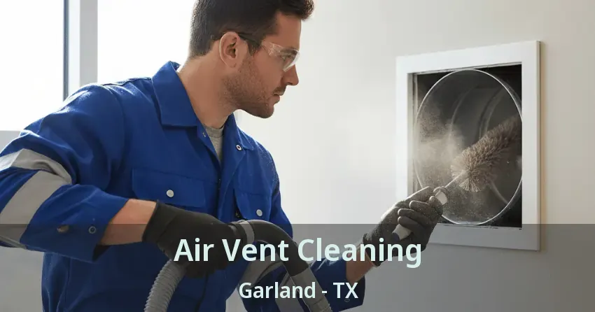 Air Vent Cleaning Garland - TX