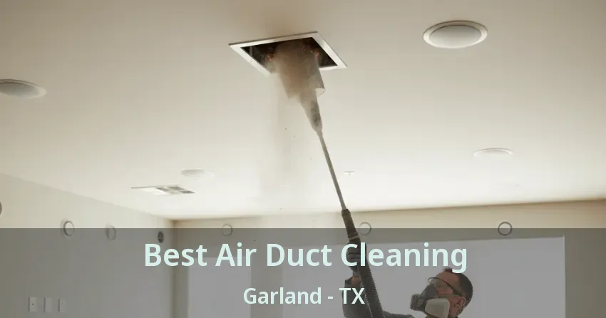 Best Air Duct Cleaning Garland - TX