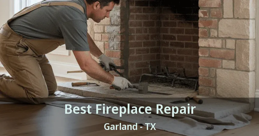 Best Fireplace Repair Garland - TX