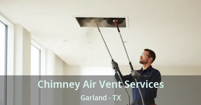 Chimney Air Vent Services Garland - TX
