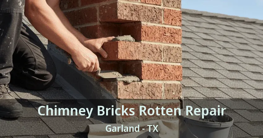Chimney Bricks Rotten Repair Garland - TX