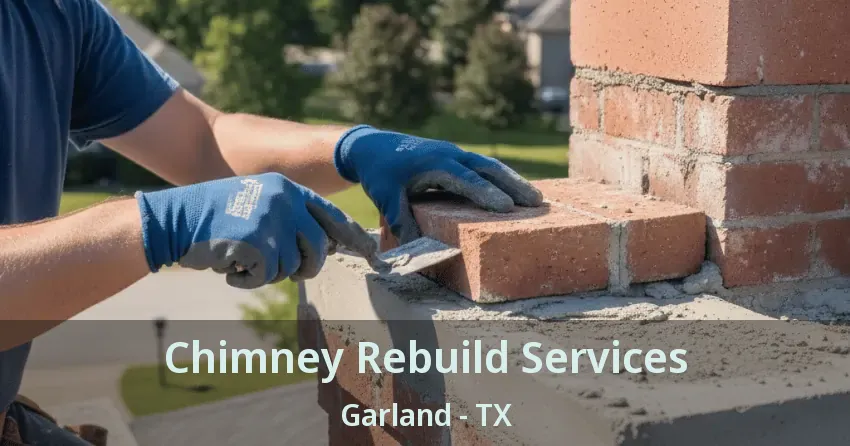 Chimney Rebuild Services Garland - TX