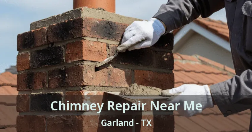 Chimney Repair Near Me Garland - TX