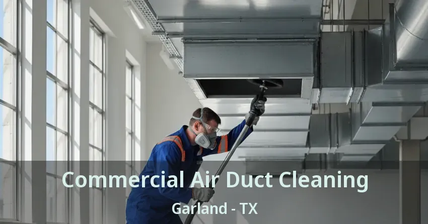 Commercial Air Duct Cleaning Garland - TX