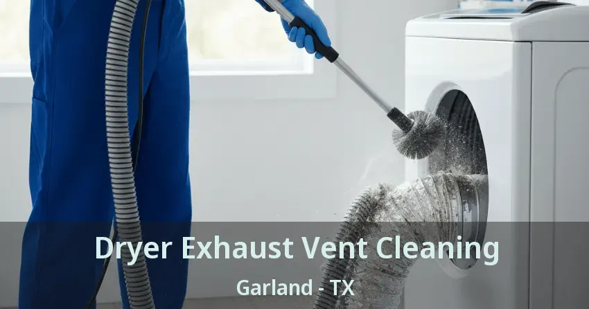 Dryer Exhaust Vent Cleaning Garland - TX