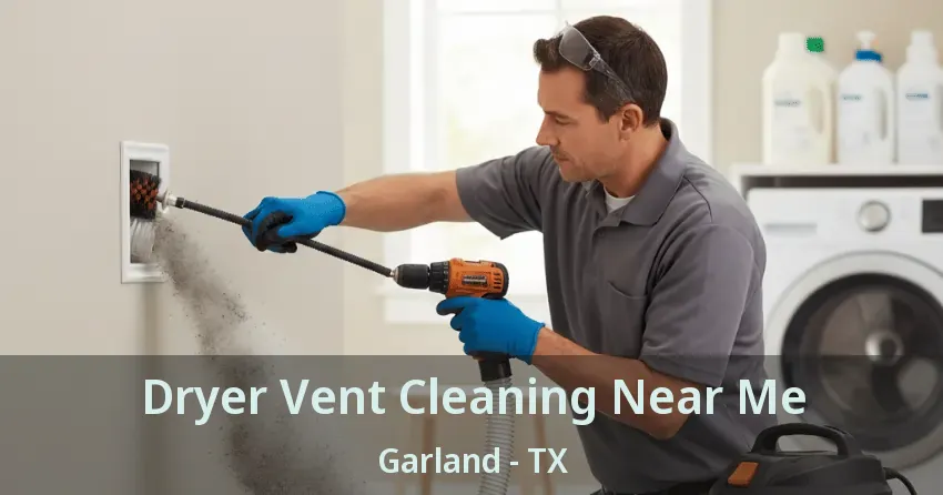 Dryer Vent Cleaning Near Me Garland - TX