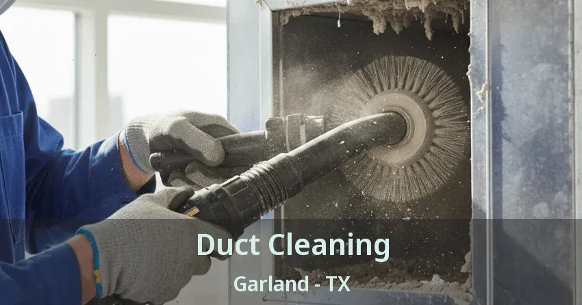Duct Cleaning Garland - TX