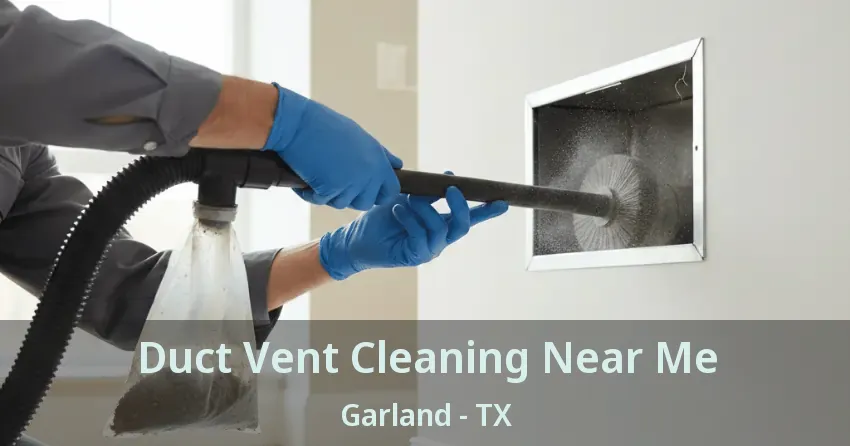 Duct Vent Cleaning Near Me Garland - TX