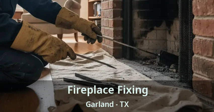 Fireplace Fixing Garland - TX Fireplace Fixing Garland - TX