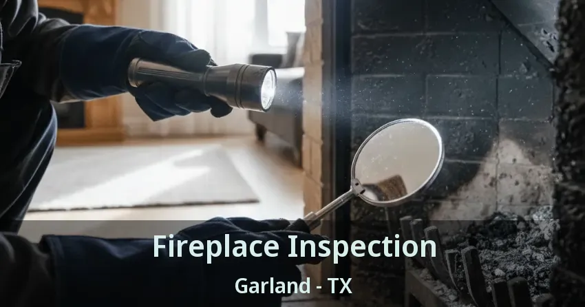 Fireplace Inspection Garland - TX