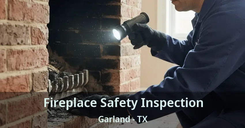 Fireplace Safety Inspection Garland - TX