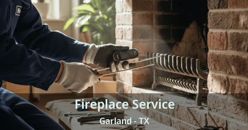 Fireplace Service Garland - TX