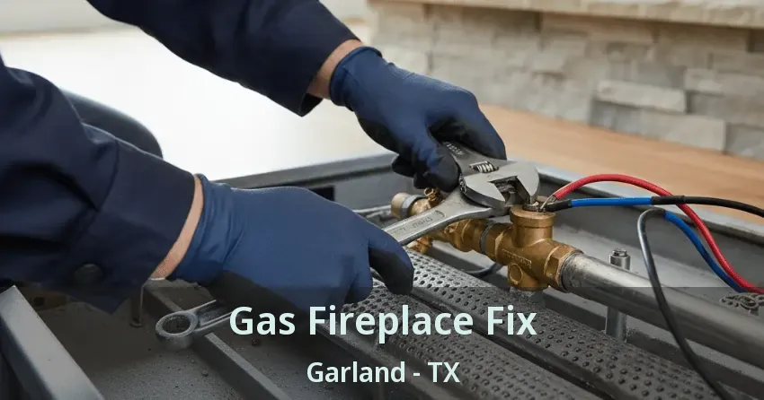 Gas Fireplace Fix Garland - TX