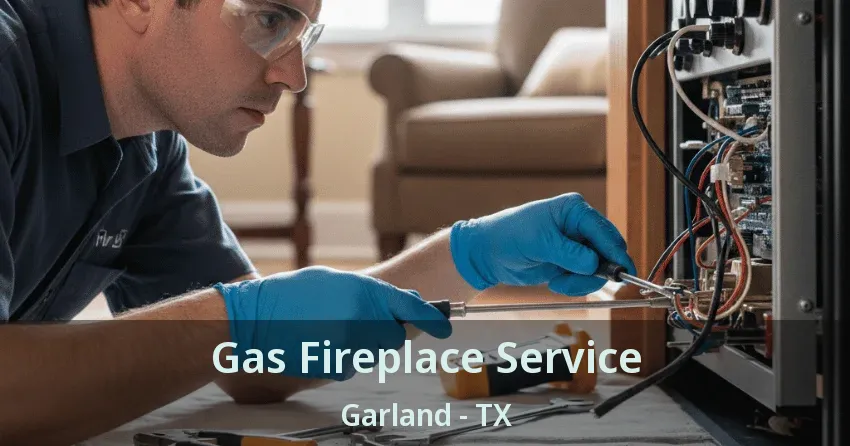 Gas Fireplace Service Garland - TX
