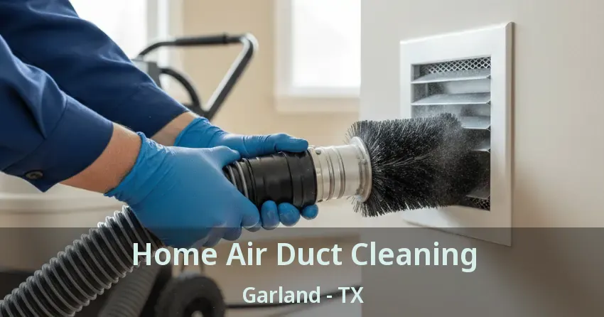 Home Air Duct Cleaning Garland - TX