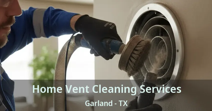 Home Vent Cleaning Services Garland - TX
