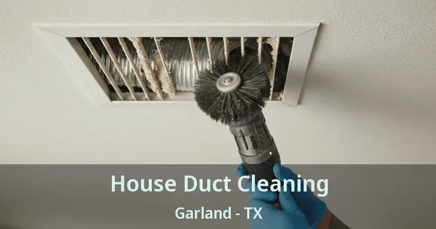 House Duct Cleaning Garland - TX