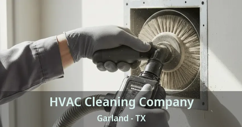 HVAC Cleaning Company Garland - TX HVAC Cleaning Company Garland - TX