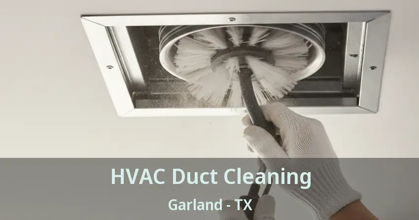 HVAC Duct Cleaning Garland - TX
