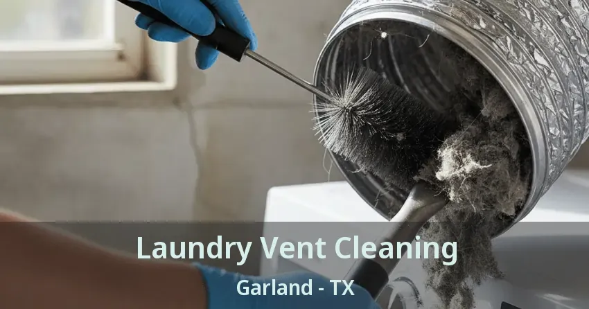 Laundry Vent Cleaning Garland - TX