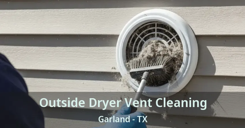 Outside Dryer Vent Cleaning Garland - TX